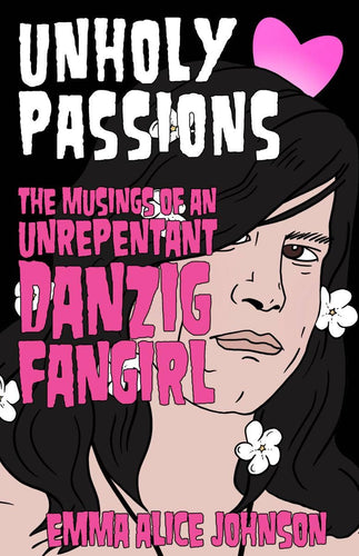 Unholy Passions: Musings of a Danzig Fangirl (Zine) - Front & Company: Gift Store