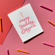 Load image into Gallery viewer, Happy Birthday, Gorgeous - Birthday card
