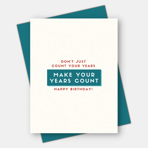 Make Your Years Count,  Age-positive Birthday Card - Front & Company: Gift Store