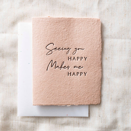 Seeing You Happy Makes Me Happy | Friend Greeting Card