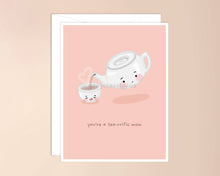 Load image into Gallery viewer, You&#39;re a Tea-riffic Mom Greeting Card
