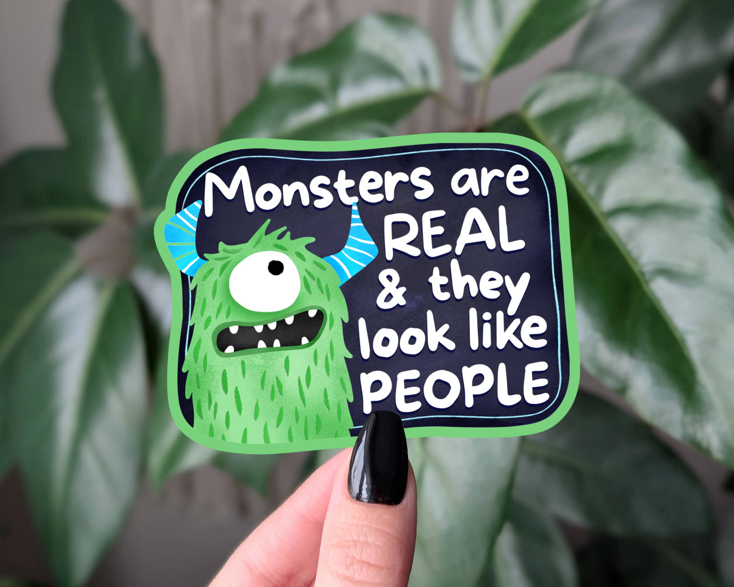 Monsters Are Real Funny Quote Monster Sticker