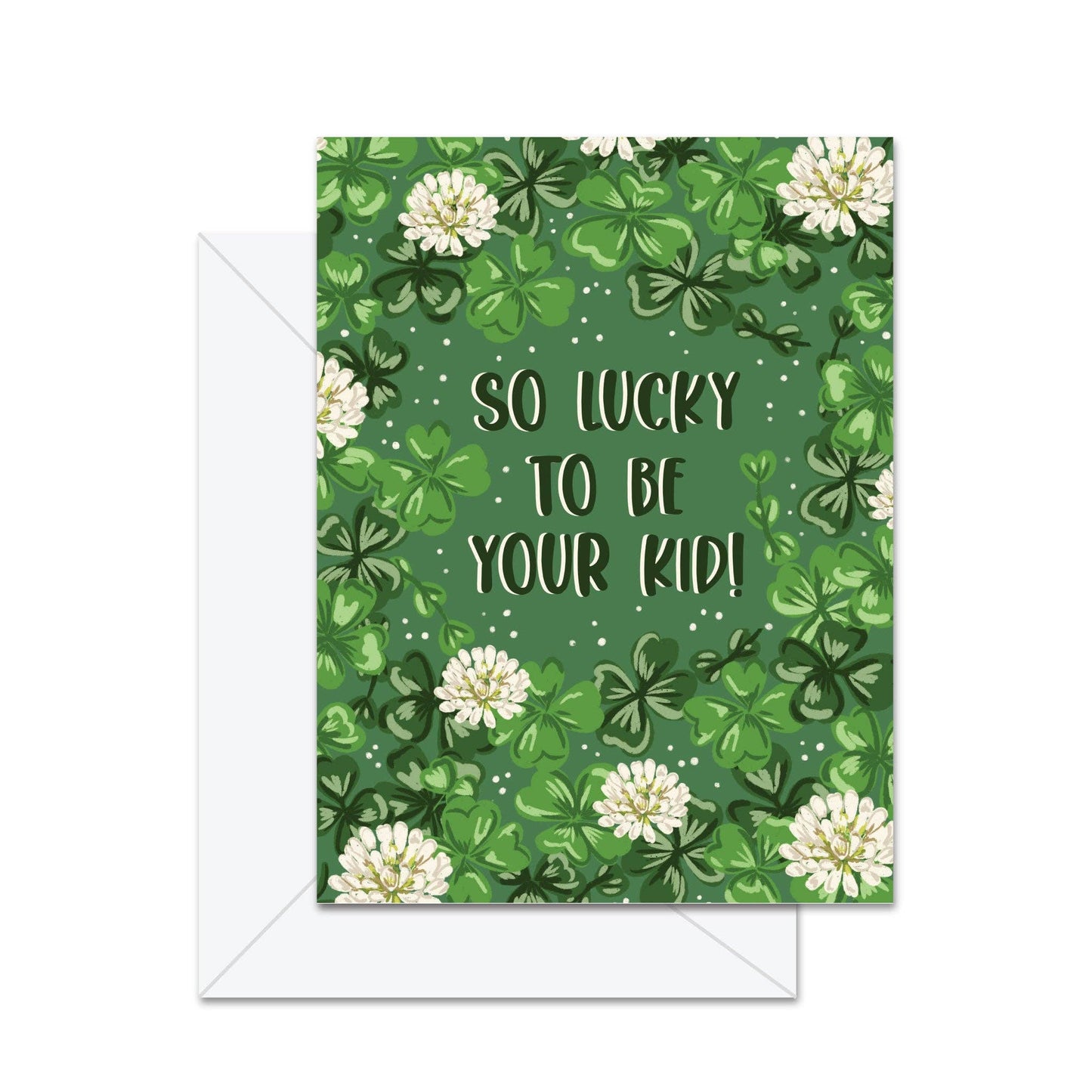 So Lucky To Be Your Kid! - Greeting Card