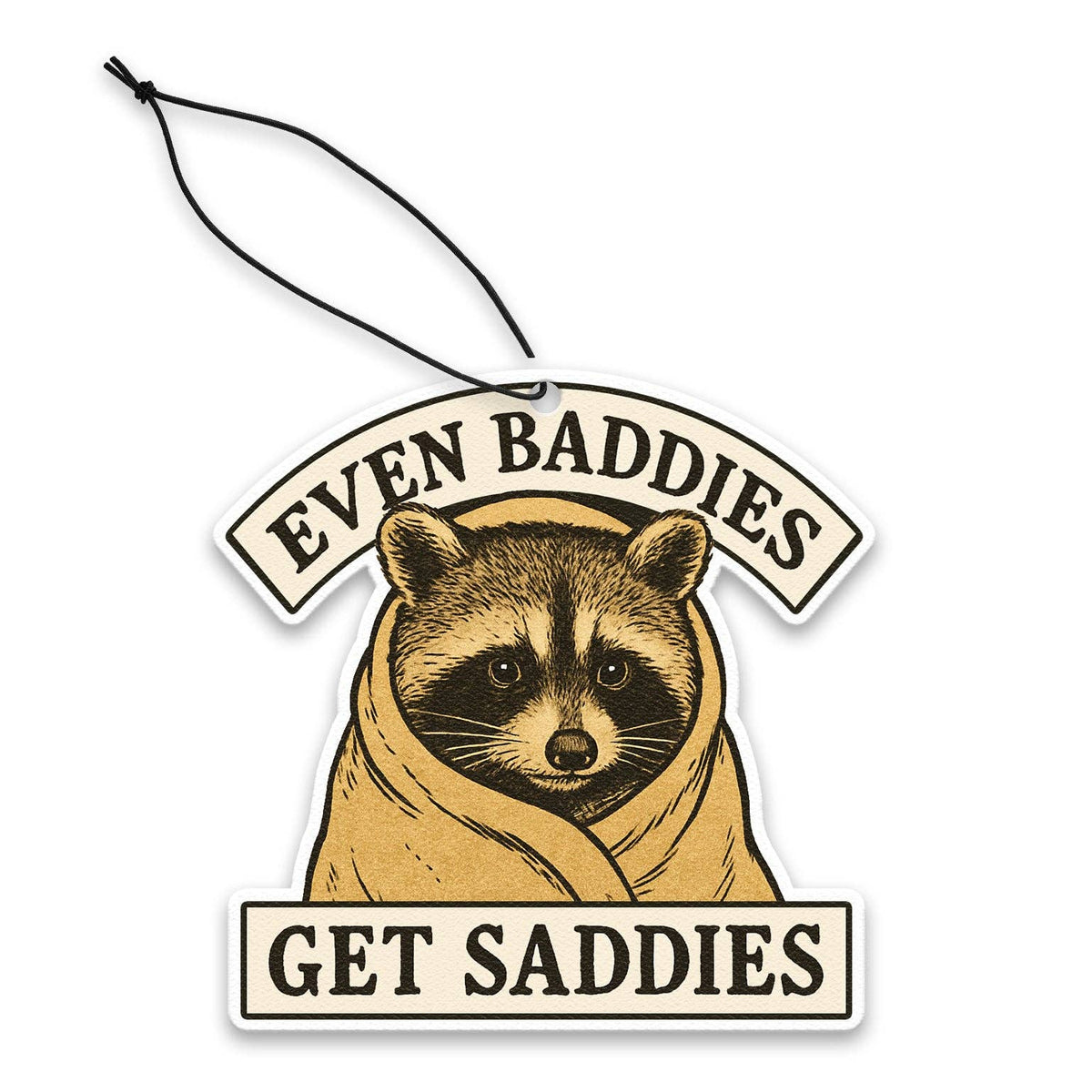 Even Baddies Get Saddies Air Freshener