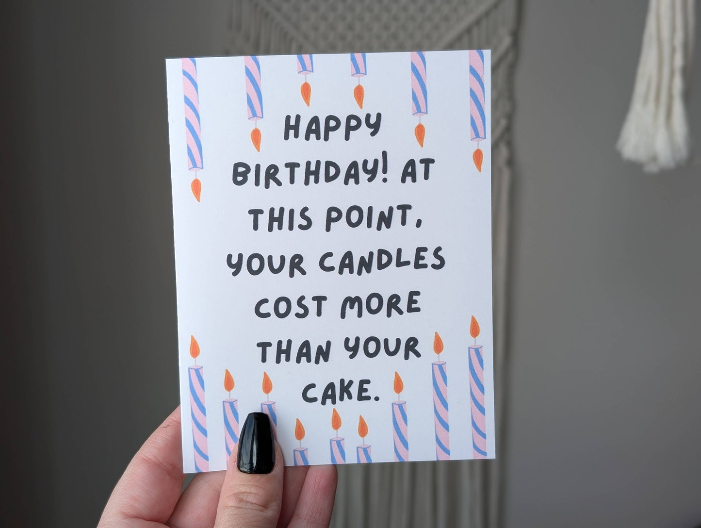 Happy Birthday Your Candles Cost More Than Your Cake Card