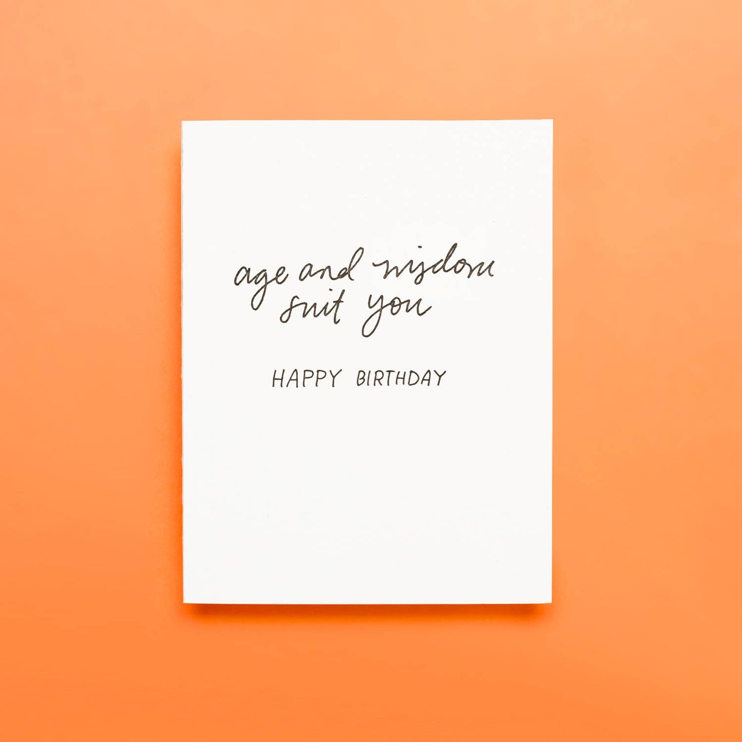 Age And Wisdom Suit You - Letterpress Greeting Card