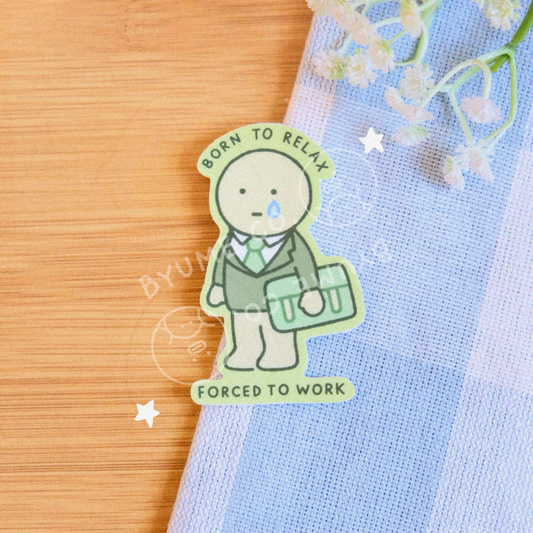 Born to Relax, Forced to Work Sticker