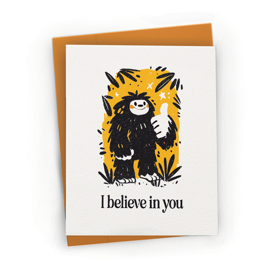 I Believe in You, Bigfoot - A2 Encouragement Greeting Card