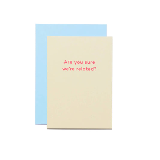 Are You Sure We're Related? Father's Day card