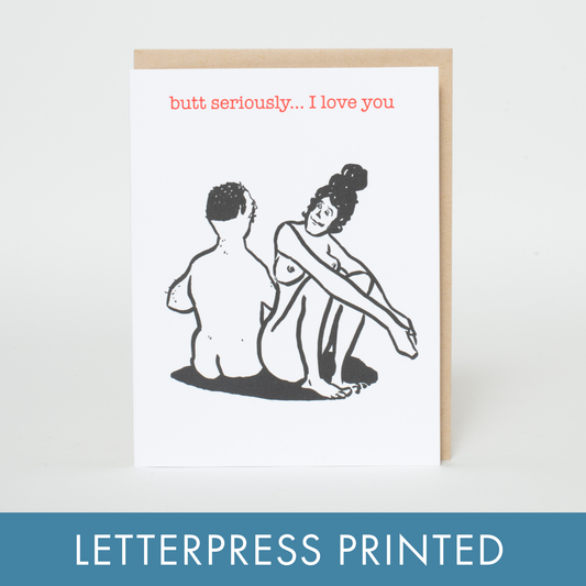 Butt I Love You Funny Letterpress Greeting Card by Russ Pope