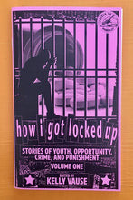 Load image into Gallery viewer, How I Got Locked Up Zine #1: Stories of Youth
