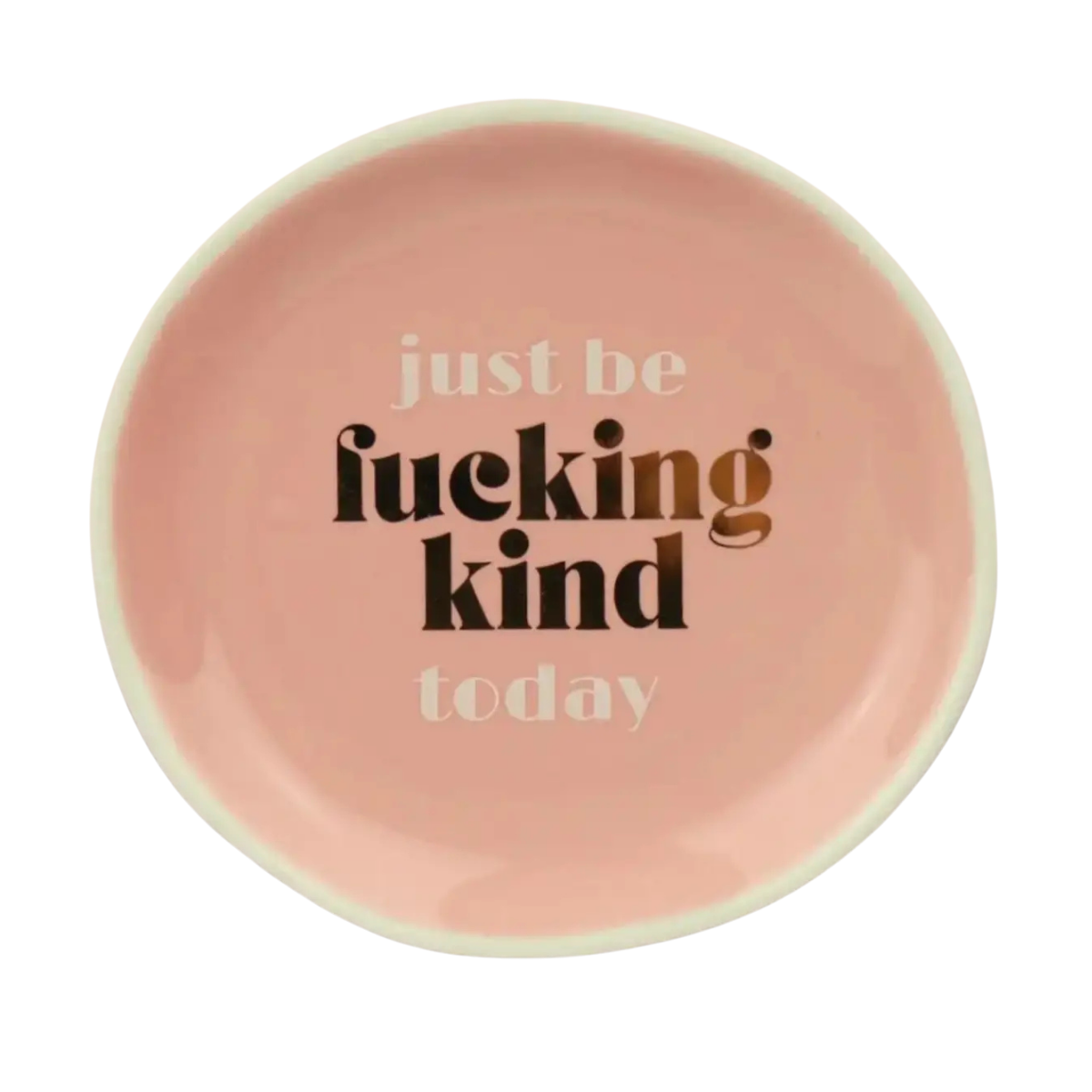 Sale Round Trinket Tray Just Be Fucking Kind Today