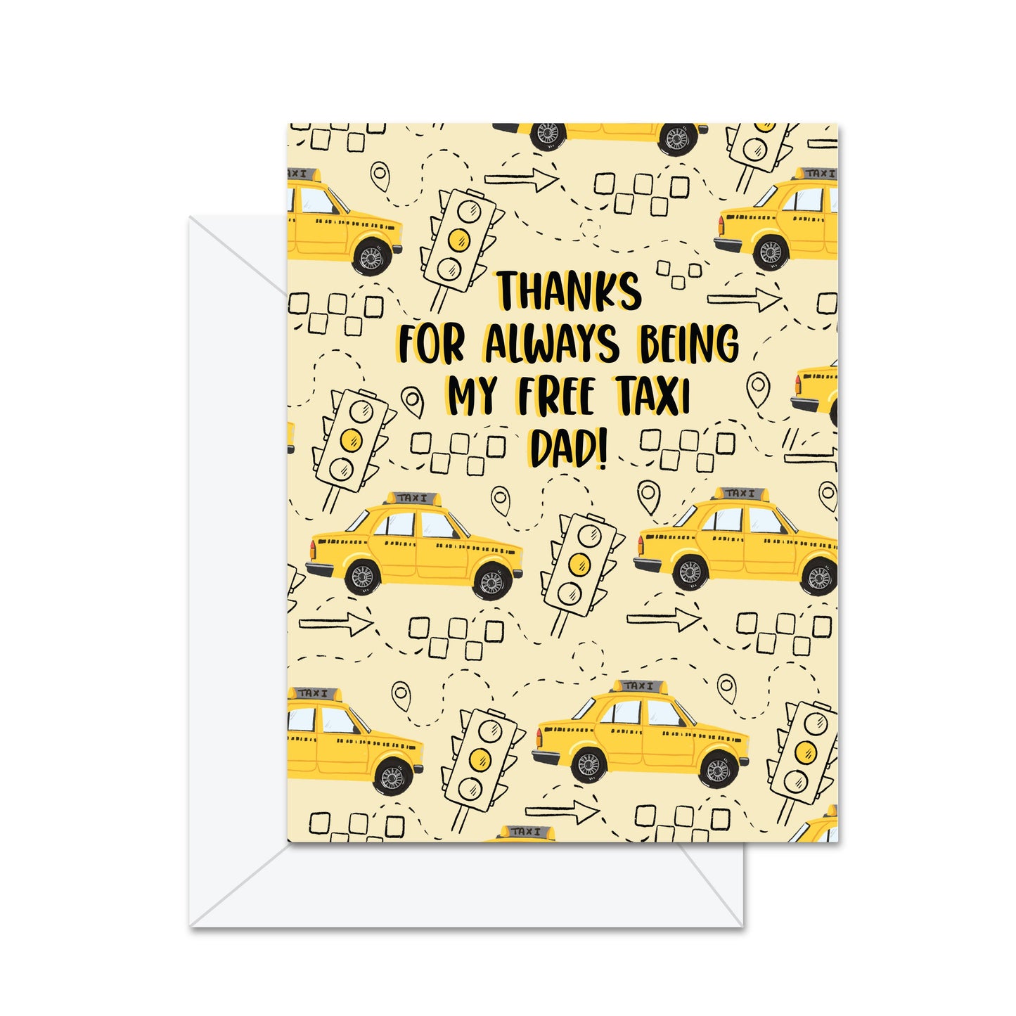 Thanks For Always Being My Free Taxi Dad! - Greeting Card