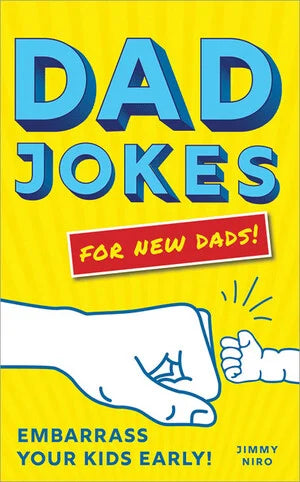 Dad Jokes for New Dads : Embarrass Your Kids Early!