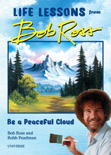 Load image into Gallery viewer, Be a Peaceful Cloud: Life Lessons From Bob Ross
