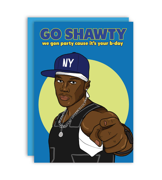 Go Shawty, We Gon' Party On Your Birthday Funny Card