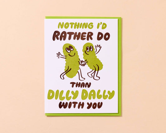 Dilly Dally Pickle Letterpress Card - Love & Friendship, Foodie- Made in USA