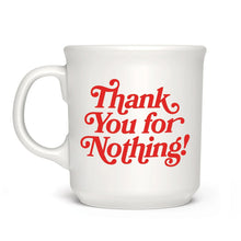 Load image into Gallery viewer, Say Anything Mug - Ty For Nothing
