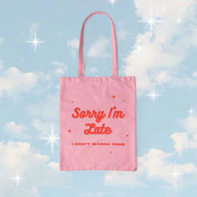 Load image into Gallery viewer, Sorry I&#39;m Late Organic Cotton Tote
