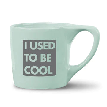 Used To Be Cool Coffee Mug - Front & Company: Gift Store