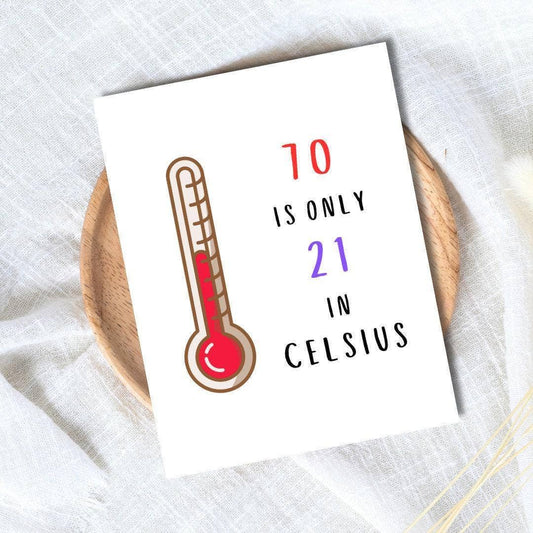 "70 is only 21 in Celsius" 70th Birthday Card