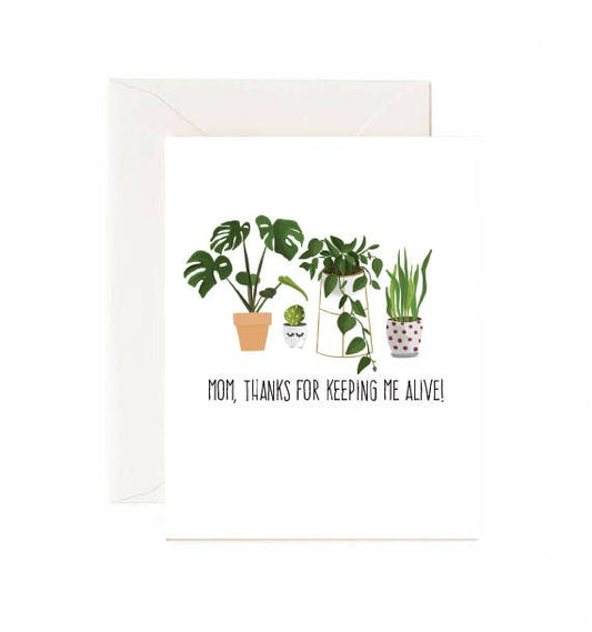 Mom, Thanks For Keeping Me Alive - Greeting Card