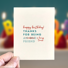 Load image into Gallery viewer, Thanks for Being a Long Time Friend, Age-Positive Birthday
