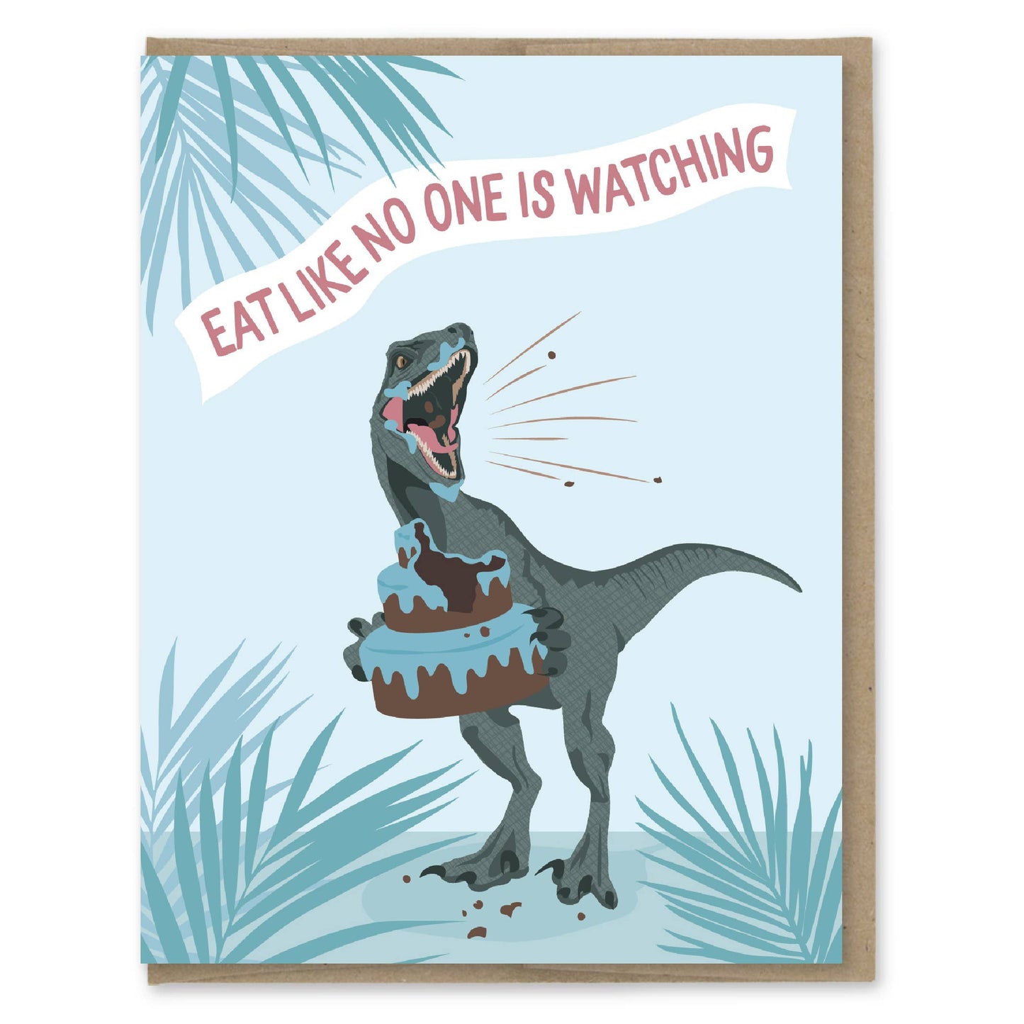 Eat Like No One Is Watching Birthday Card