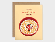 Load image into Gallery viewer, You&#39;re Cereal-ously Amazing Pun Appreciation Card
