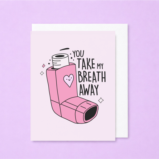 You Take My Breath Away Inhaler Greeting Card
