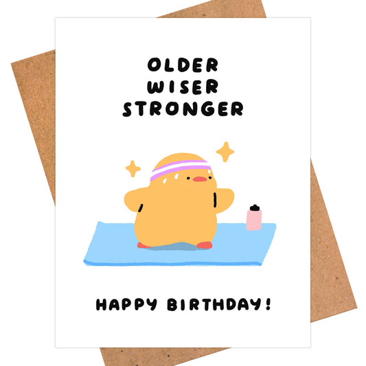 Older Wiser Stronger – Uplifting Birthday Card