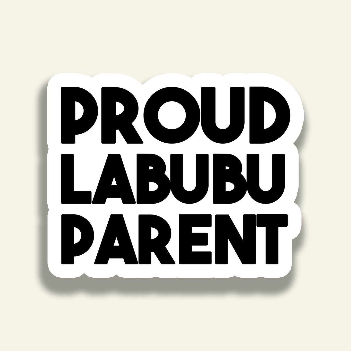 Proud Labubu Parent -A Vinyl Sticker