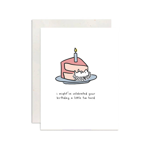 Celebrated Too Hard Birthday Card