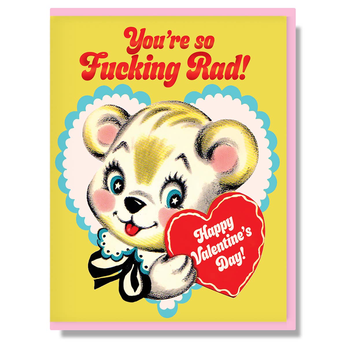 You're So Fucking Rad! Happy Valentine's Day
