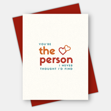 Load image into Gallery viewer, You&#39;re the Person I Never Thought I&#39;d Find, Love &amp; Friendship Card
