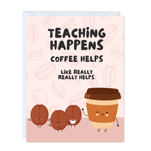 Funny Teacher Appreciation Coffee Card (Coffee really helps)