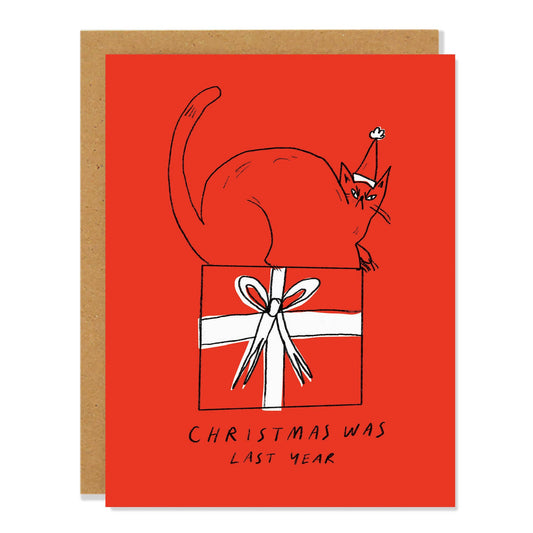 Christmas Was Last Year - Greeting Card
