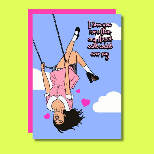 Love Your More Stupid Card Funny Pop Girl Birthday