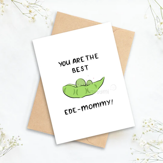 You Are The Best Ede- Mommy Greeting