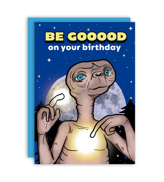 Be Good On Your Birthday Alien Movie Funny Greeting Card