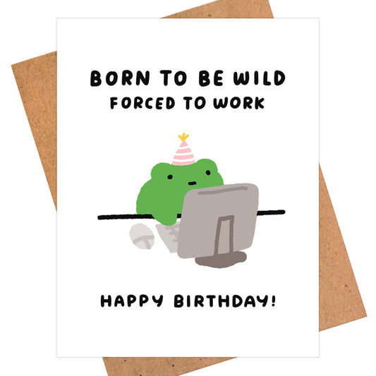 Born To Be Wild, Forced To Work - Funny Coworker Card