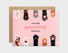 Load image into Gallery viewer, You&#39;re Pawsitively Amazing Pun Appreciation Card

