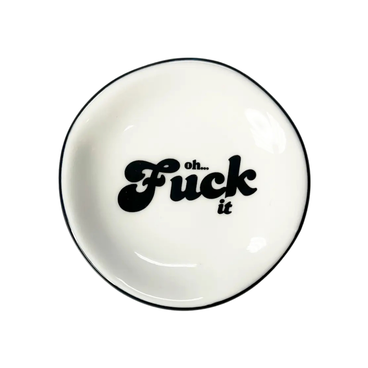 Ring Dish Oh Fuck It
