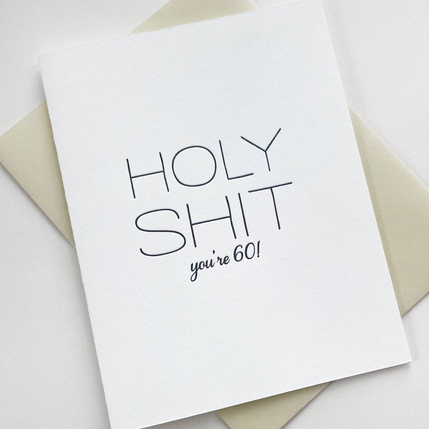 Holy Shit You're 60 - Letterpress Birthday Greeting Card