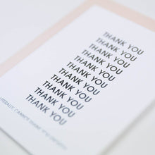 Load image into Gallery viewer, Cannot Thank You Enough - Letterpress Card
