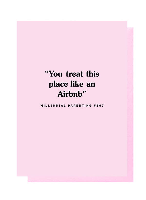 You Treat This Place Like An Airbnb - Funny Parent Card