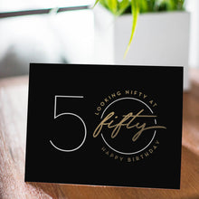 Load image into Gallery viewer, Nifty Fifty – 50th Birthday Card
