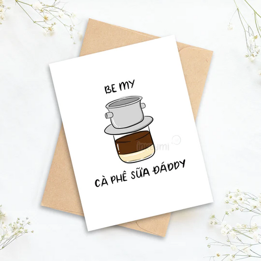 Be My Ca Phe Sua Daddy Greeting Card