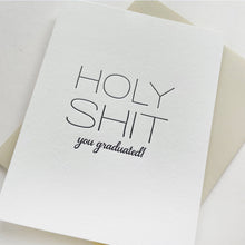 Load image into Gallery viewer, Holy Shit You Graduated - Letterpress Graduation Card
