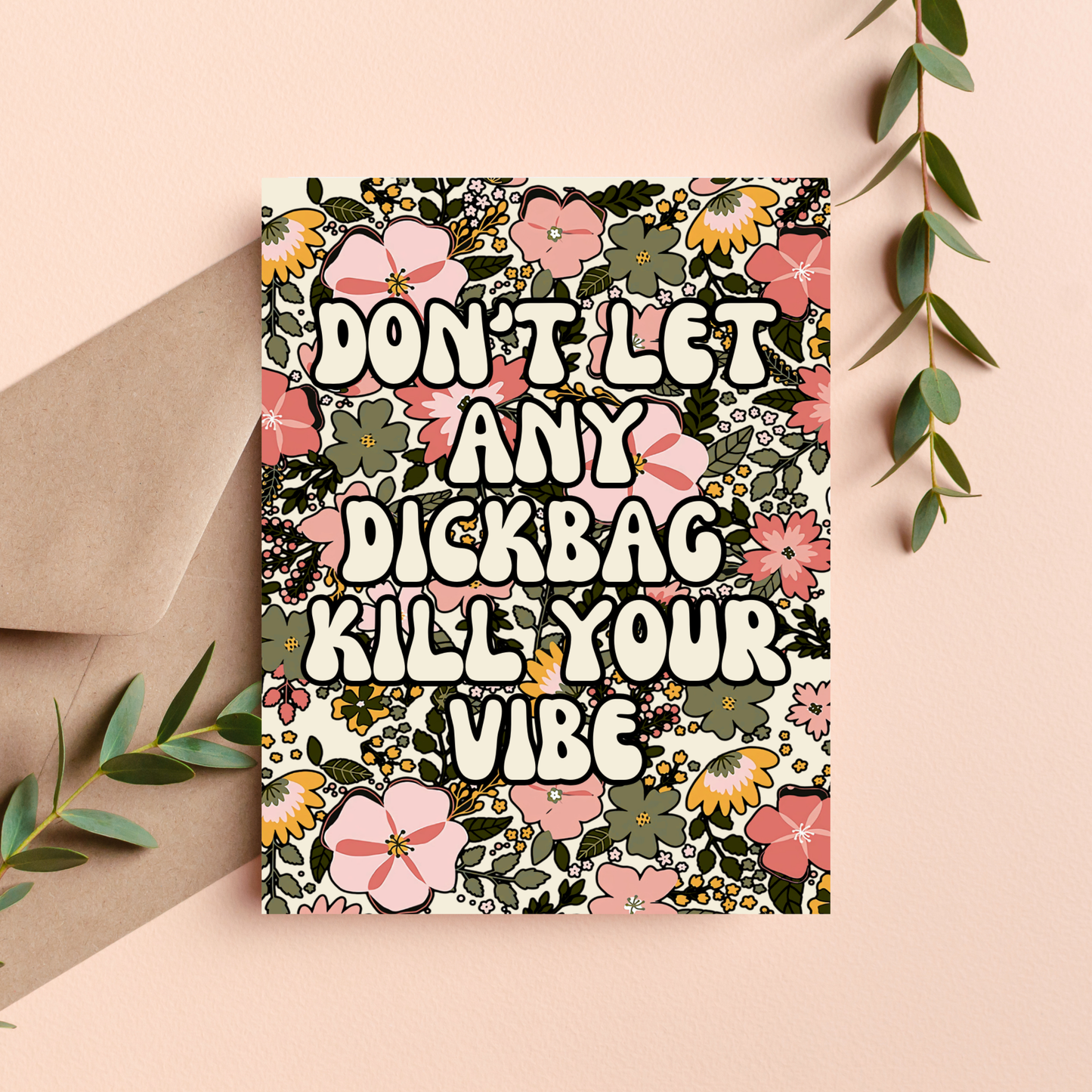 Don't Let Any Dickbag Kill Your Vibe Funny Greeting Card